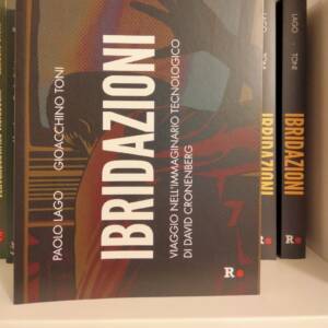 Ibridazioni – Viaggio nell’immaginario tecnologico di David Cronenberg di Gioacchino Toni e Paolo Lago 2 IBRI.JPD